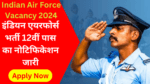 Indian Air Force Vacancy 2024