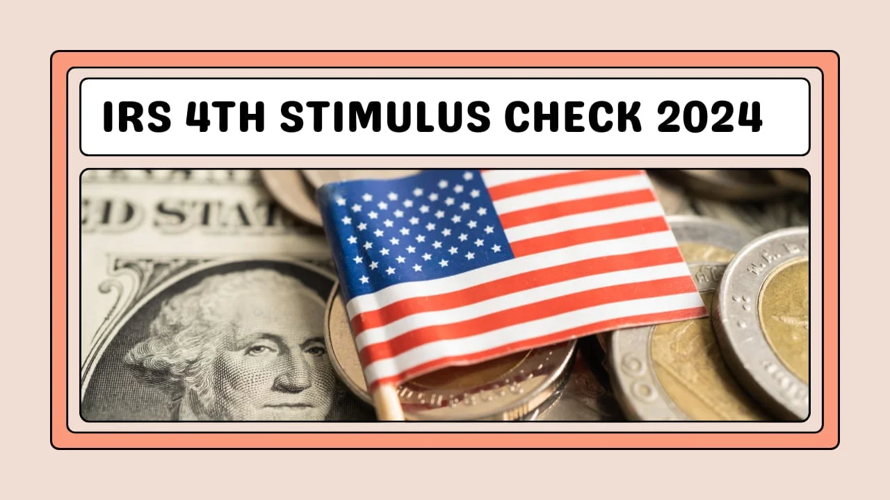 IRS 4th Stimulus Check 2024